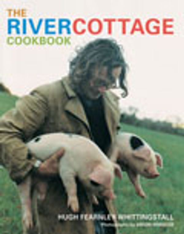 Cover Art for 9781580089098, The River Cottage Cookbook by Fearnley-Whittingstall, Hugh