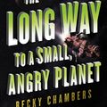 Cover Art for 9780062444127, The Long Way to a Small, Angry Planet by Becky Chambers