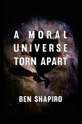 Cover Art for 9781945630941, A Moral Universe Torn Apart by Ben Shapiro