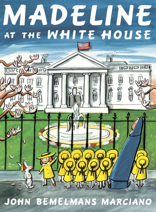 Cover Art for 9781101997802, Madeline at the White House by John Bemelmans Marciano