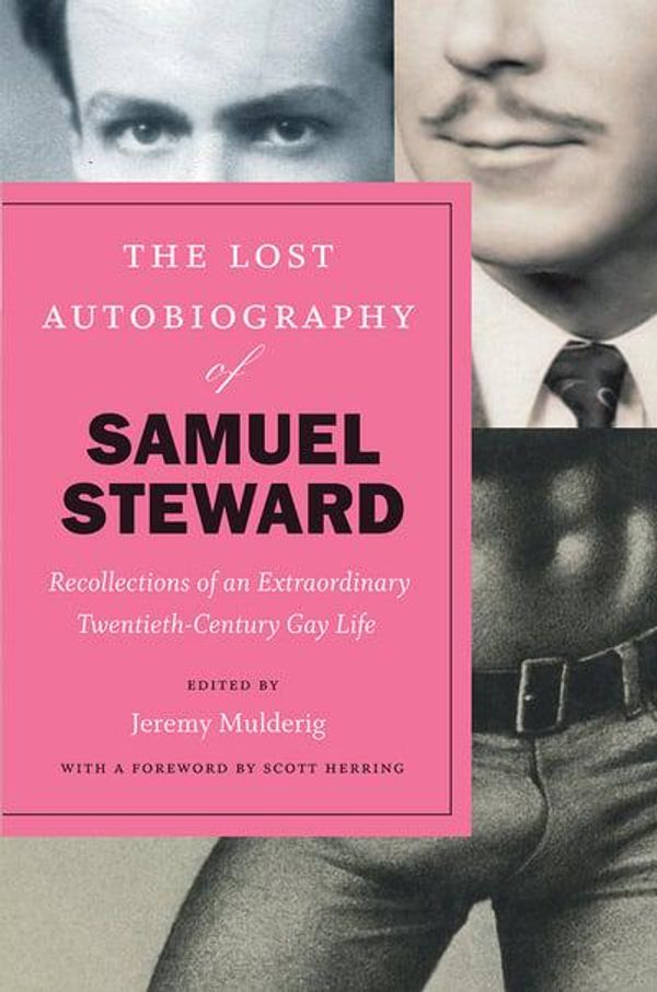 Cover Art for 9780226520346, The Lost Autobiography of Samuel Steward: Recollections of an Extraordinary Twentieth-Century Gay Life by Samuel Steward