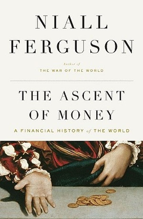 Cover Art for 9781594201929, The Ascent of Money by Niall Ferguson