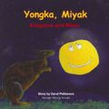 Cover Art for 9781741311174, Yongka, Miyak by Carol Pettersen, Noongar Minung-Gnudju People