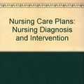 Cover Art for 9780801662386, Nursing Care Plans: Nursing Diagnosis and Intervention by Meg Gulanick, Etc, Audrey Klopp, Susan Galanes, Dierdra Gradishar, Michelle Knoll Puzas