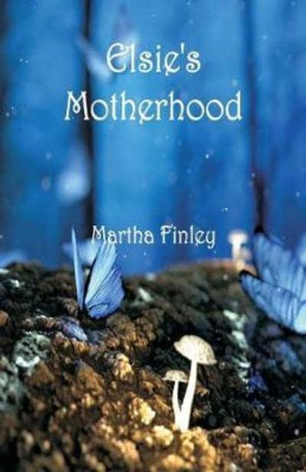 Cover Art for 9789352973583, Elsie's Motherhood by Martha Finley