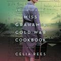 Cover Art for 9780063017016, Miss Graham's Cold War Cookbook by Celia Rees