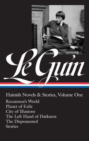 Cover Art for 9781598535389, Ursula K. Le Guin: Hainish Novels and Stories Vol. 1 (LOA #296) by Le Guin, Ursula K.