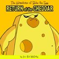 Cover Art for 9780956807229, Return of the Cheddar: The Adventures of Eddie the Egg by Jon-Paul McCarthy