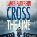 Cover Art for 9781478942214, Cross the Line by James Patterson