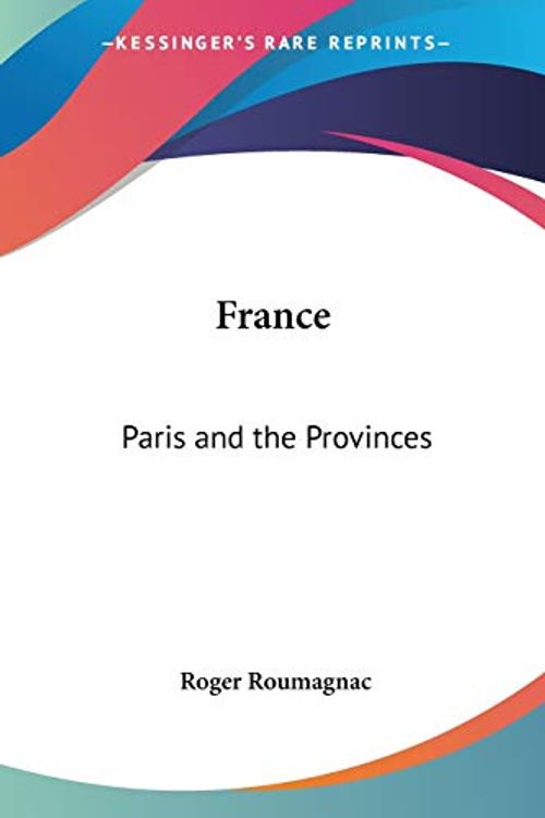 Cover Art for 9780548450970, France : Paris and the Provinces by Roger Roumagnac