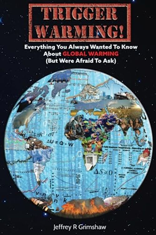 Cover Art for 9780645436402, Trigger Warming: Everything You Always Wanted To Know About Global Warming (But Were Afraid To Ask) by Grimshaw, Jeffrey Robert, Champion, Rafe