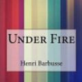 Cover Art for 9781535105989, Under Fire by Henri Barbusse