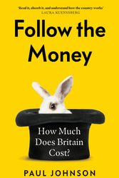 Cover Art for 9781408714003, Follow the Money: How much does Britain cost? by Paul Johnson