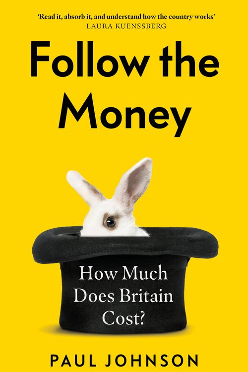 Cover Art for 9781408714003, Follow the Money: How much does Britain cost? by Paul Johnson