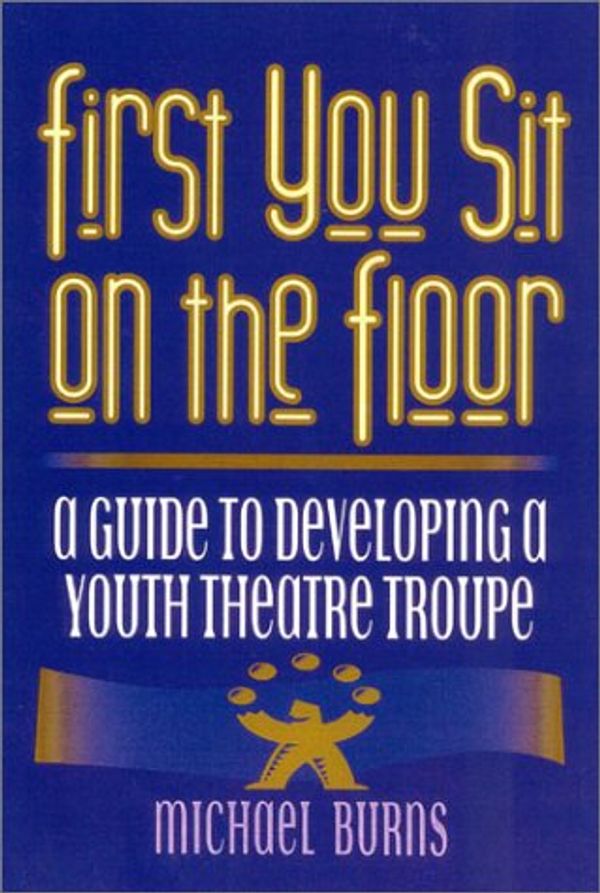 Cover Art for 9780325004587, First You Sit on the Floor by Michael Burns