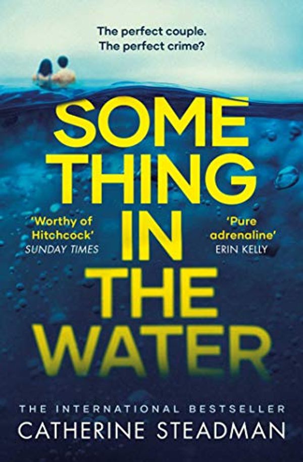 Cover Art for B076ZWBLH5, Something in the Water: The Gripping Reese Witherspoon Book Club Pick! by Catherine Steadman