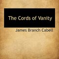 Cover Art for 9781115482226, The Cords of Vanity by James Branch Cabell