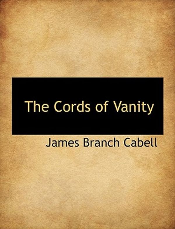 Cover Art for 9781115482226, The Cords of Vanity by James Branch Cabell