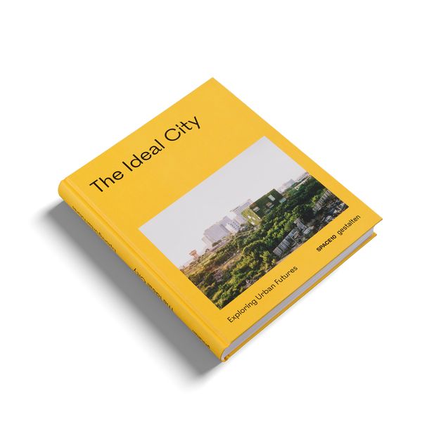 Cover Art for 9783899558623, The Ideal City: Exploring Urban Futures by Gestalten, Space10