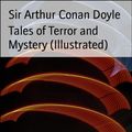 Cover Art for 9783730987896, Tales of Terror and Mystery (Illustrated) by Sir Arthur Conan Doyle