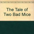 Cover Art for 9780486230658, The Tale of Two Bad Mice by Beatrix Potter