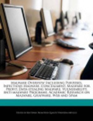 Cover Art for 9781276239912, Malware Overview Including Purposes, Infectious Malware, Concealment, Malware for Profit, Data-Stealing Malware, Vulnerability, Anti-Malware Programs, by Ken Surin