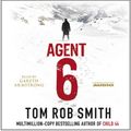 Cover Art for 9780857206411, Agent 6 by Tom Rob Smith