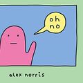 Cover Art for 0050837419384, oh no by Alex Norris
