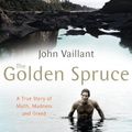 Cover Art for 0787721952152, The Golden Spruce: A True Story of Myth, Madness and Greed by John Vaillant(2007-07-01) by John Vaillant