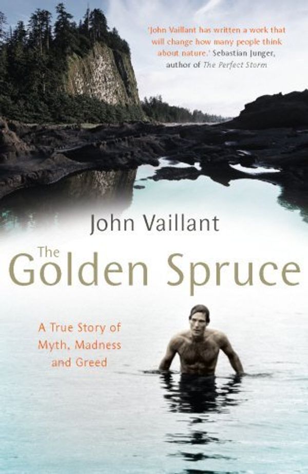 Cover Art for 0787721952152, The Golden Spruce: A True Story of Myth, Madness and Greed by John Vaillant(2007-07-01) by John Vaillant