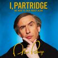 Cover Art for 9780007451111, I, Partridge: We Need to Talk About Alan by Alan Partridge