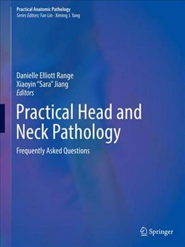 Cover Art for 9783030106225, Practical Head and Neck Pathology: Frequently Asked Questions (Practical Anatomic Pathology) by 