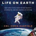 Cover Art for 9780316253017, An Astronaut's Guide to Life on Earth by Chris Hadfield