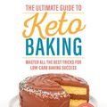 Cover Art for 9781628602418, The Ultimate Guide to Keto Baking by Carolyn Ketchum
