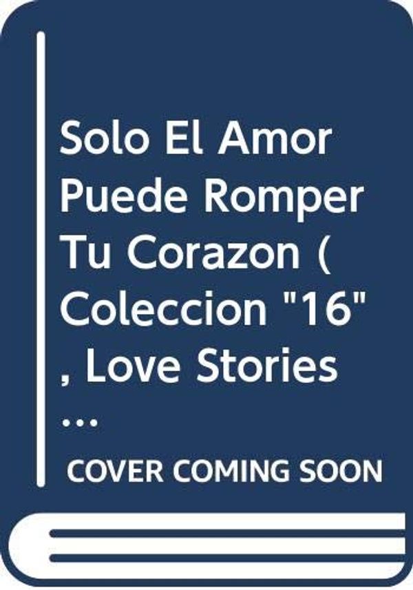 Cover Art for 9789500814249, Solo El Amor Puede - Col 16 - by 