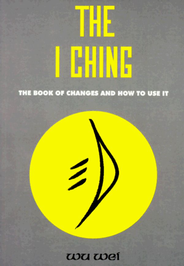 Cover Art for 9780943015071, The I Ching: The Book of Changes and How to Use It by Wu Wei