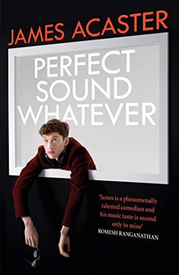 Cover Art for B07X9PWSCL, Perfect Sound Whatever: THE SUNDAY TIMES BESTSELLER by James Acaster