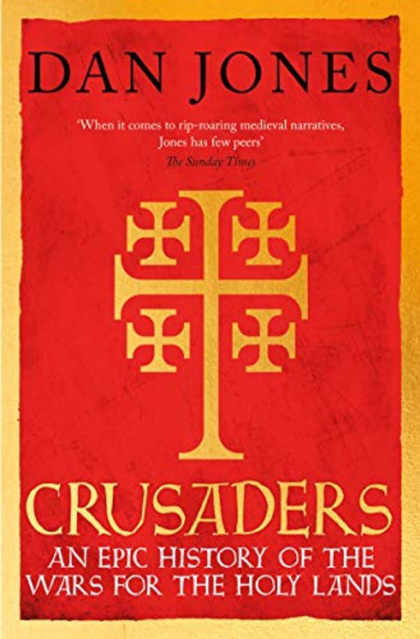 Cover Art for B07K2FX94P, Crusaders: An Epic History of the Wars for the Holy Lands by Dan Jones