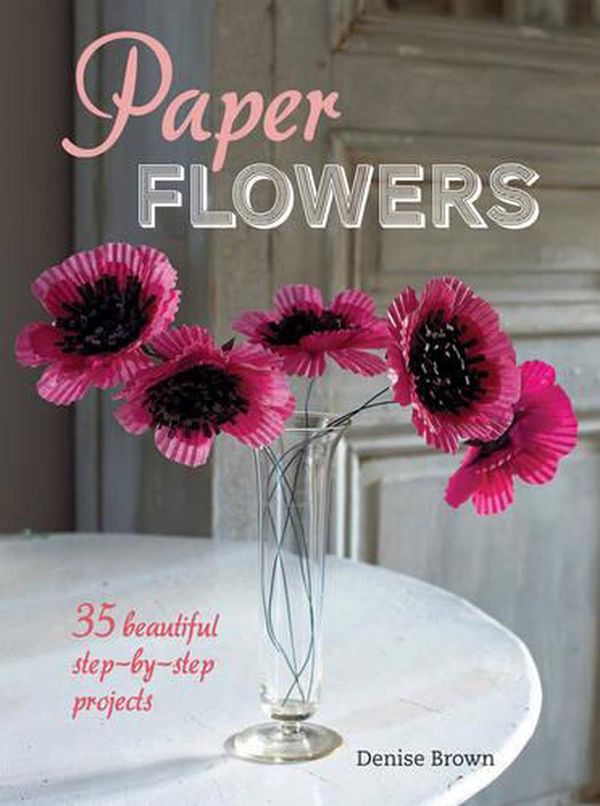 Cover Art for 9781782491491, Paper Flowers by Denise Brown