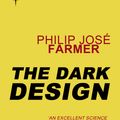 Cover Art for 9780575119680, The Dark Design by Philip Jose Farmer