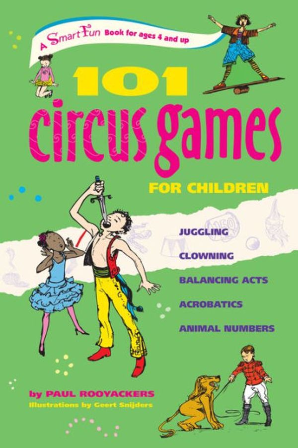 Cover Art for 9781630266400, 101 Circus Games for ChildrenJuggling Clowning Balancing Acts Acrobatics Ani... by Paul Rooyackers