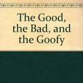 Cover Art for 9780606058476, The Good, the Bad, and the Goofy by Jon Scieszka