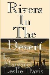 Cover Art for 9781585861378, Rivers in the Desert by Margaret Leslie Davis