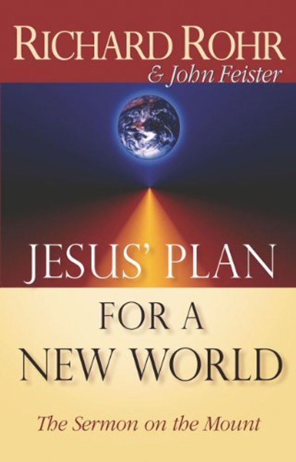 Cover Art for 8601200418637, Jesus' Plan for a New World: The Sermon on the Mount by Richard Rohr