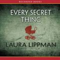 Cover Art for 9780753122648, Every Secret Thing by Laura Lippman