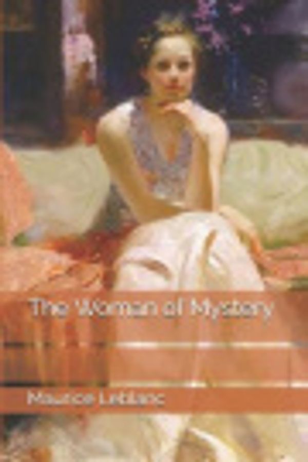 Cover Art for 9781092689816, The Woman of Mystery by Maurice LeBlanc