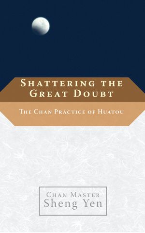 Cover Art for 9781590306215, Shattering The Great Doubt by Sheng Yen