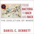 Cover Art for 9781681684390, From Bacteria to Bach and Back: The Evolution of Minds by Daniel C. Dennett