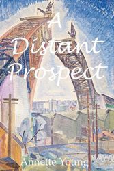 Cover Art for 9780987435101, A Distant Prospect by Annette Young