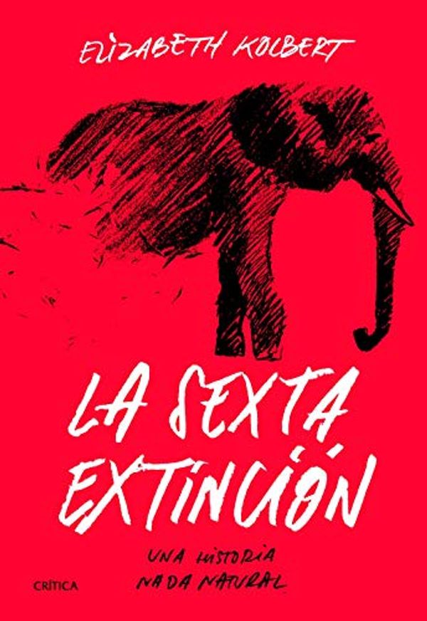 Cover Art for 9788491991649, La sexta extinción: Una historia nada natural by Elizabeth Kolbert